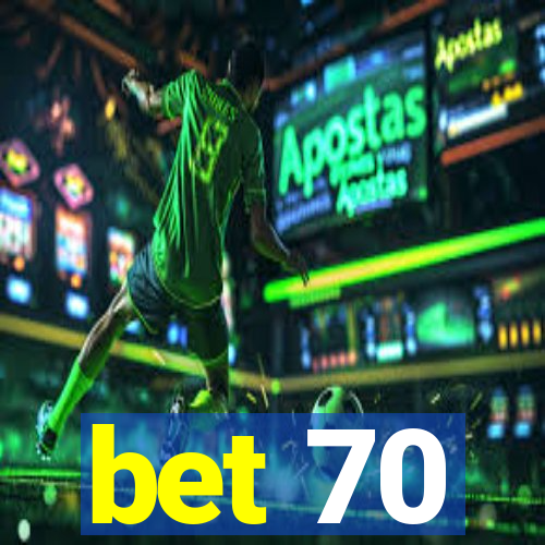 bet 70